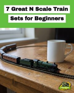7 Great N Scale Train Sets for Beginners