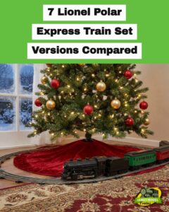 7 Lionel Polar Express Train Set Versions Compared